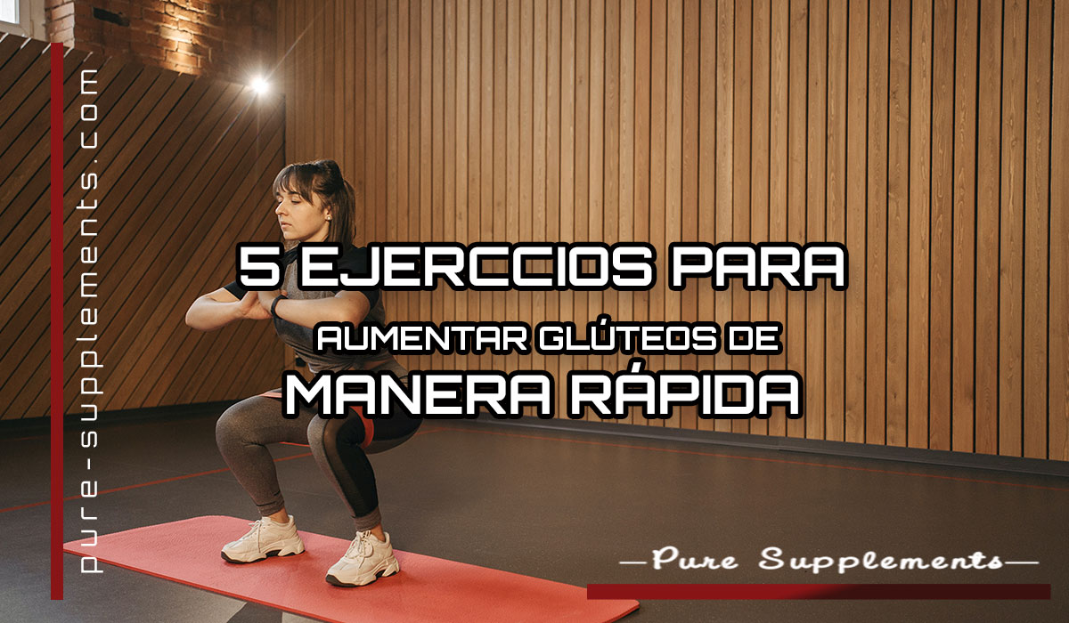 5 EJERCICIOS PARA AUMENTAR GLÚTEOS DE MANAERA MÁS RÁPIDA